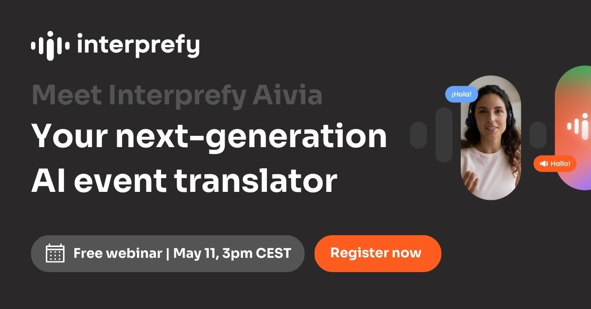 Interprefy webinar - Meet Aivia, your next generation AI event translator.
